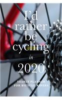 I'd Rather Be Cycling In 2020 - Yearly Planner For Bicycle Riders