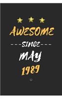 AWESOME Since May 1989 Notebook Birthday Gift