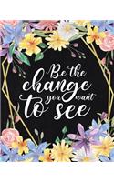 Be the Change you want to see