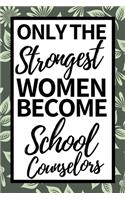 Only The Strongest Women Become School Counselors