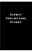 Slowly Feeling Less Stabby: Lined Journal, Lined Notebook, Gift ideas Notepad: Lined Notebook / Journal Gift. 120 pages. 6x9 Soft cover. Matte Finish.