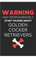 Warning May Spontaneously Start Talking About Golden Cocker Retrievers