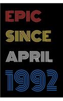 Epic Since April 1992 Notebook Birthday Gift For Women/Men/Boss/Coworkers/Colleagues/Students/Friends.
