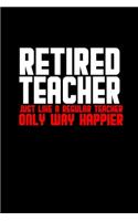 Retired teacher just like regular teacher only way happier