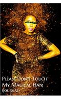 Please Don't Touch My Magical Hair