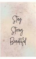 Stay Strong Beautiful: Inspirational Journal - beautiful gift for women, pink motivational notebook cover with 120 pages.