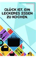 Glück ist, ein leckeres Essen zu kochen