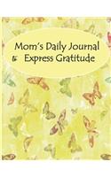 Mom's Daily Journal to Express Gratitude: One minute a Day: Daily Positive Journal for your Mom: Prompts to write down her feelings and what she is thankful for. Create a Mood Boost.