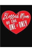 Blessed Mom Of The One And Only: Journal Gift Book for Mother - 110 Page Blank Lined Diary