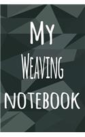 My Weaving Notebook: The perfect way to record your hobby - 6x9 119 page lined journal!
