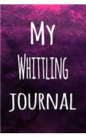 My Whittling Journal: The perfect way to record your hobby - 6x9 119 page lined journal!