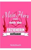 Mein Herz wurde durch eine Erzieherin entflammt: A5 Notizbuch für alle Erzieherinnen - Liniert 120 Seiten - Geschenk zum Geburtstag - Weihnachten - Muttertag - Ostern - Namenstag - ...oder für jede