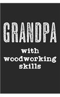 Grandpa With Woodworking Skills: Notebook A5 Size, 6x9 inches, 120 lined Pages, Carpenter Woodworker Carpentry Woodworking Grandpa Grandfather Granddad