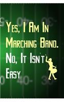 Yes, I Am In Marching Band. No, It Isn't Easy: All Purpose 6x9 Blank Lined Notebook Journal Way Better Than A Card Trendy Unique Gift Green Halftime Marching Band