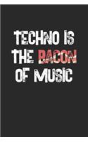 Techno Is The Bacon Of Music: Techno Rave. Blank Composition Notebook to Take Notes at Work. Plain white Pages. Bullet Point Diary, To-Do-List or Journal For Men and Women.