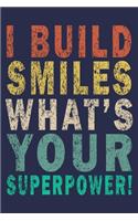 I Build Smiles What's Your Superpower!: Funny Vintage Dentist Journal Gift