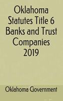 Oklahoma Statutes Title 6 Banks and Trust Companies 2019