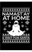 Namast'ay At Home & Wait For Santa: Journal / Notebook / Diary Gift - 6"x9" - 120 pages - White Lined Paper - Matte Cover"