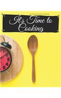 Blank Recipe Book "It's Time To Cooking": Blank Cookbook Journal to Write In Your Favorite Recipes and Meals - Blank Recipe Book For Chefs, Men, Boys, Son, Girls, Wife, Chefs - Blank Recipe 
