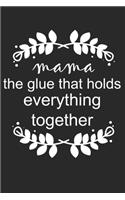 Mama The Glue That Holds Everything Together