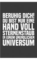 Beruhig dich! Du bist nur eine Hand voll Sternenstaub in einem unendlichen Universum: Jahres-Kalender für das Jahr 2020 DinA-5 Jahres-Planer Organizer