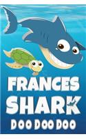 Frances Shark Doo Doo Doo: Frances Name Notebook Journal For Drawing or Sketching Writing Taking Notes, Custom Gift For Frances
