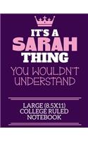 It's A Sarah Thing You Wouldn't Understand Large (8.5x11) College Ruled Notebook