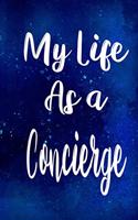 My Life as a Concierge: The perfect gift for the professional in your life - Funny 119 page lined journal!