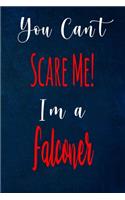 You Can't Scare Me! I'm A Falconer: The perfect gift for the professional in your life - Funny 119 page lined journal!