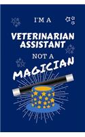 I'm A Veterinary Assistant Not A Magician