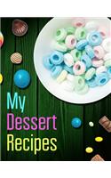 My Easy Dessert Recipes. Create Your Own Collected Recipes. Blank Recipe Book to Write in, Document all Your Special Recipes and Notes for Your Favorite.: Collect the Recipes You Love in Your Own Recipe Book.