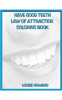 'Have Good Teeth' Law of Attraction Coloring Book