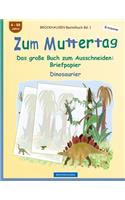 BROCKHAUSEN Bastelbuch Bd. 1 - Zum Muttertag: Das große Buch zum Ausschneiden - Briefpapier(1 Entdecker - Dinosaurier)