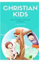 Christian Kids Gratitude & Prayer Journal: Helping Kids to Thank and Pray to God, Encouraging Kids to Have a Grateful Heart Through Prayer in 100 Days