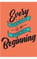 Every Moment Is a Fresh Beginning: Meal Planning Food Planner Menu List for Everyone Such as Diabetics or Baby Menus or Other Menus, Daily Food Journal Menu Meal Prep Notebook Notepad(11 Meal Planner)