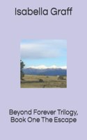 Beyond Forever Trilogy, Book One The Escape