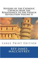 History of the Catholic Church from the Renaissance to the French Revolution Volume II