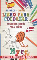 Libro Para Colorear Español - Danés I Aprender Danés Para Niños I Pintura Y Aprendizaje Creativo: (8 Aprender Idiomas)