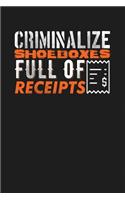 Criminalize Shoeboxes Full Of Receipts: Dark Gray, Orange & White Design, Blank College Ruled Line Paper Journal Notebook for Accountants and Their Families. (Bookkeeping and Tax Season 6 