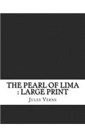 The Pearl of Lima: Large Print
