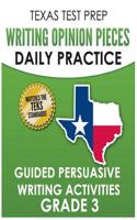 TEXAS TEST PREP Writing Opinion Pieces Daily Practice Grade 3