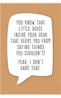 You Know That Little Voice Inside Your Head...?: Sarcastic Humor Journal