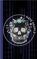 I hate people: Daily Journal / notebook / planner: Macabre skull: 5x8. For Journaling, planning, organizing, sketching on a daily basis.