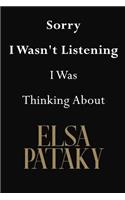 Sorry I Wasn't Listening I Was Thinking About Elsa Pataky