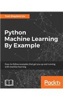 Python Machine Learning By Example: The easiest way to get into machine learning