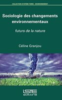 Sociologie des changements environnementaux: Futurs de la nature