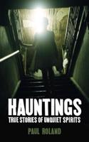 Hauntings True Stories of Unquiet Spirits