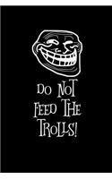 Do Not Feed the Trolls: Blank Lined Journal