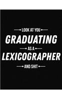 Look at You Graduating as a Lexicographer and Shit: Funny Blank Line Lexicographer Graduation Notebook (8.5 X 11 - 110 Blank Pages)