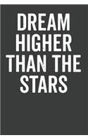 Dream Higher Than the Stars